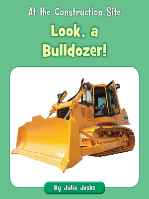 cover image of Look, a Bulldozer!
